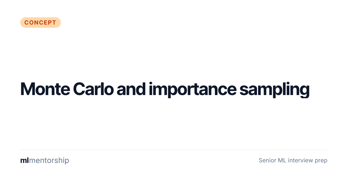 Monte Carlo and importance sampling · mlmentorship